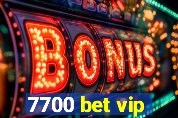 7700 bet vip